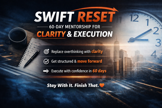 SWIFT RESET: 60 Day Mentorship for Clarity & Execution